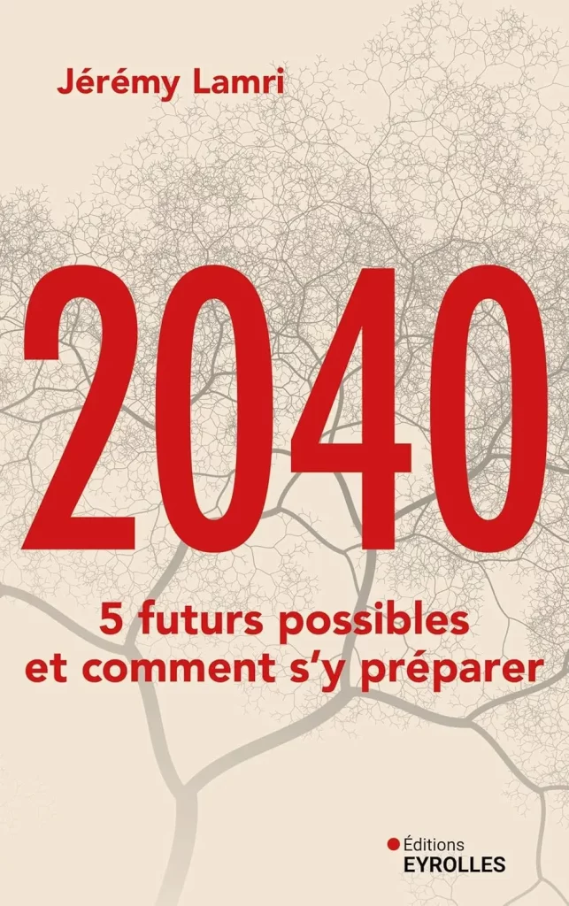 Couverture du livre 2040, 5 futurs possibles et comment s'y préparer de Jérémy Lamri